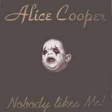 Alice Cooper : Nobody Likes Me